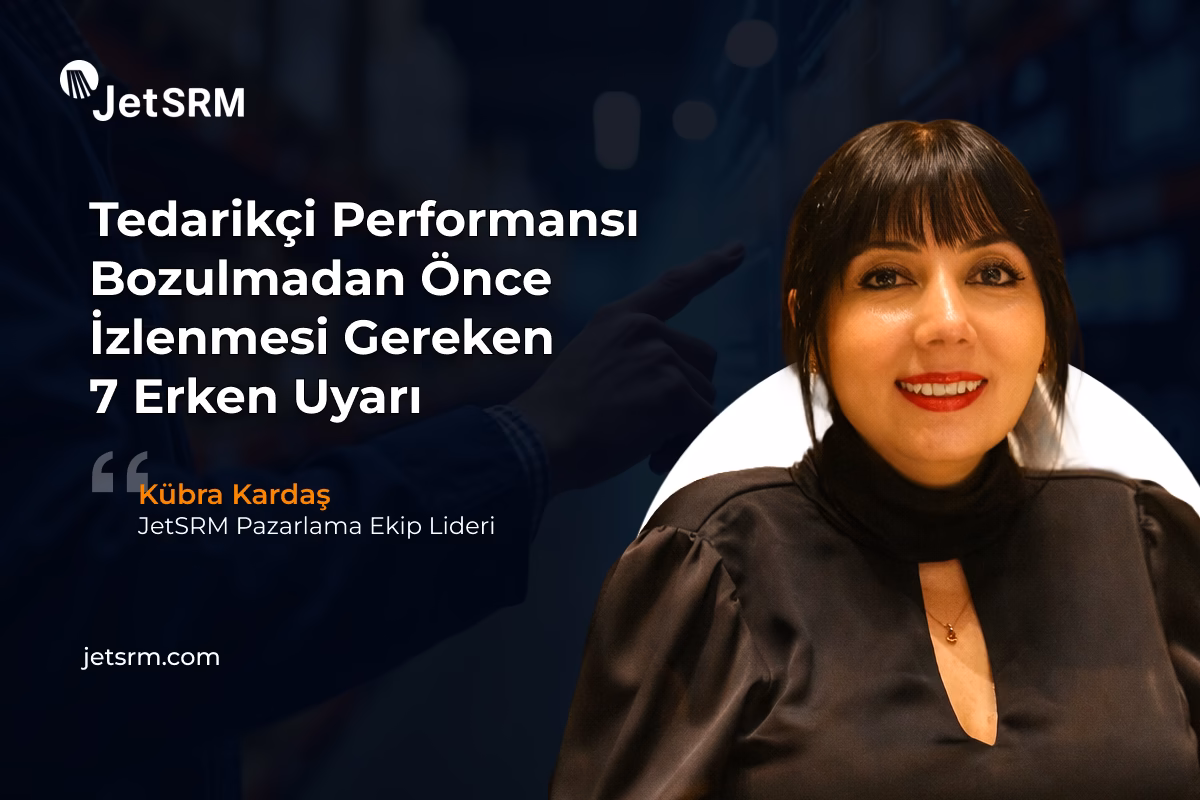 Tedarikçi Performansı Bozulmadan Önce İzlenmesi Gereken  7 Erken Uyarı